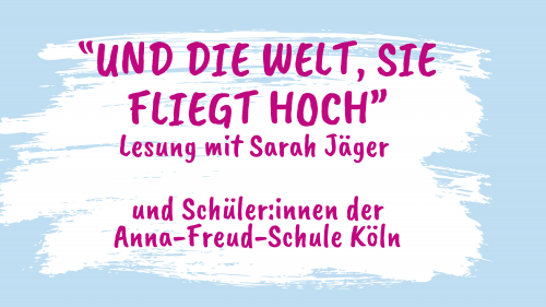 Und die Welt, sie fliegt hoch. Eine Lesung mit Sarah Jäger